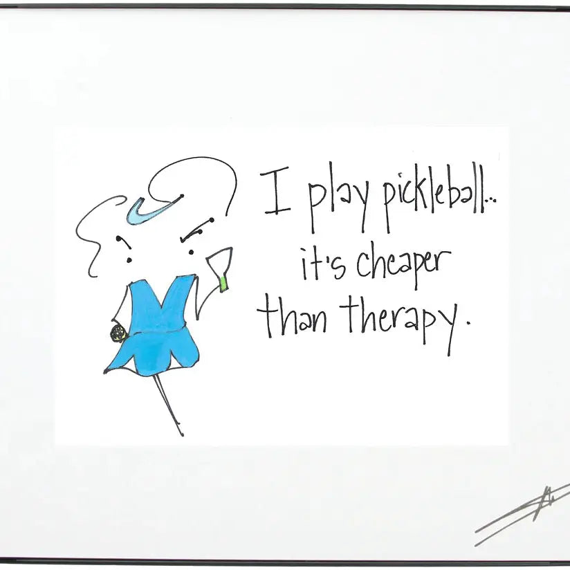 8 x 10 Framed Art "I play pickleball ...it's cheaper than therapy."