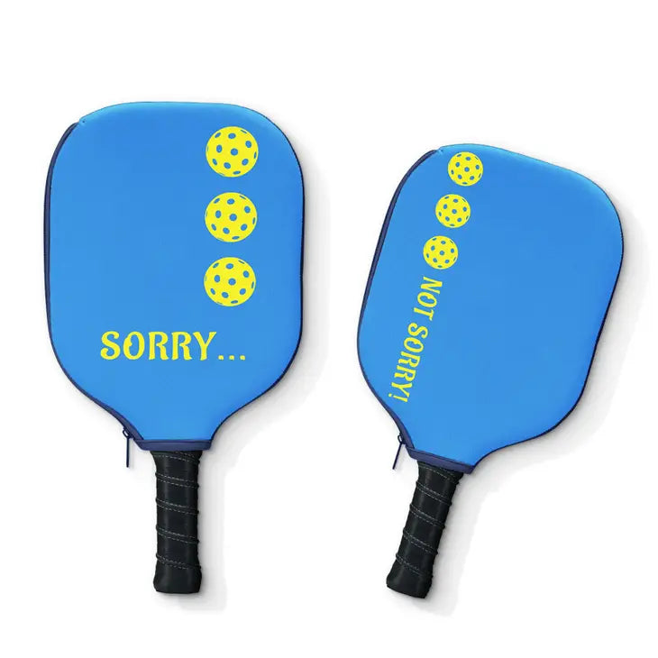 Sorry–Not Sorry! Pickleball Paddle Cover by Pickle Pad™