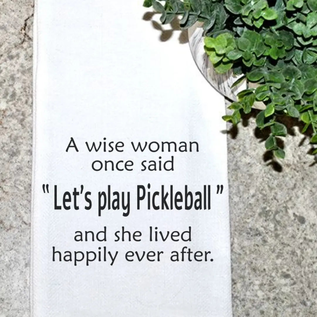 A Wise Woman Once Said - Tea Towel